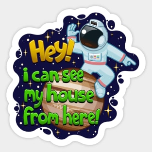 Hey! I Can See My House From Here! Sticker